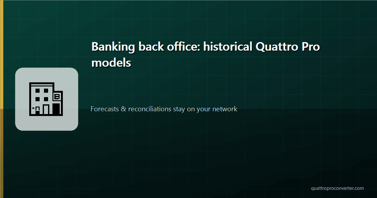 Banking Back Office: Converting Historical Quattro Pro Models for Review