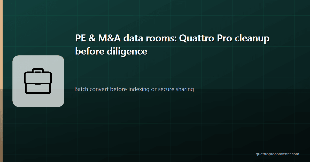 Private Equity Data Rooms: Cleaning Up Quattro Pro Spreadsheets Before Diligence