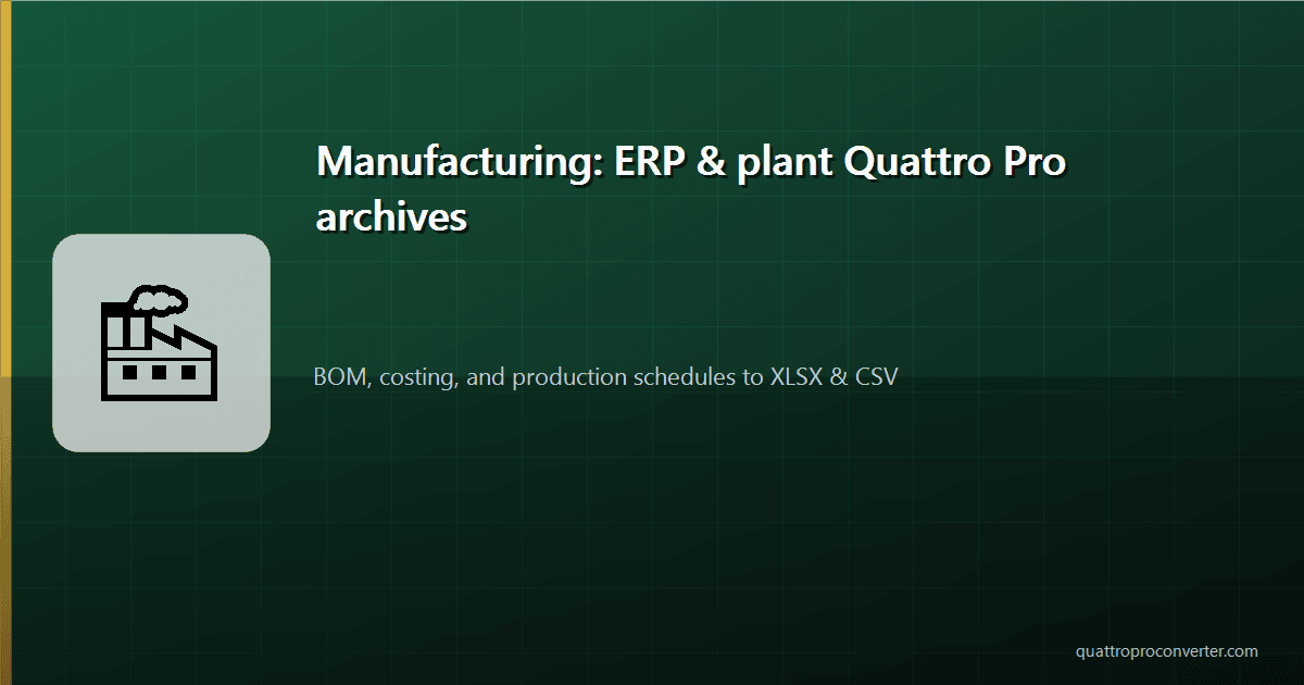 Manufacturing ERP Archives: Converting Quattro Pro Spreadsheets Before They Disappear