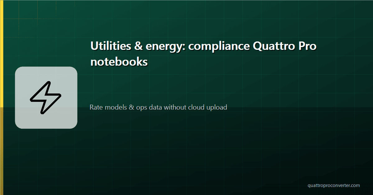 Utilities and Energy: Preserving Compliance Spreadsheets from Quattro Pro Archives